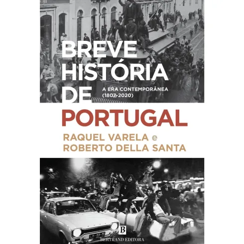 Breve História De Portugal - A Era Contemporânea (1807-2020) de Raquel Varela E Roberto Della Santa