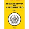 Breve História do Afeganistão de A a Z de Ricardo Alexandre