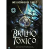 Brilho Tóxico de Inês Rodrigues E Melo