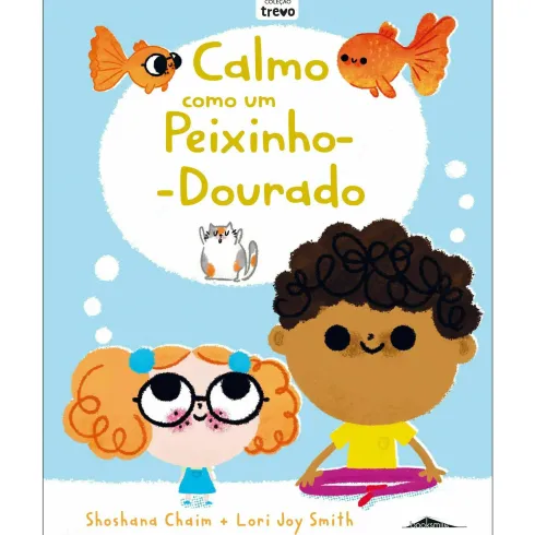 Calmo Como um Peixinho-Dourado de Shoshana Chaim