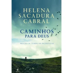 Caminhos para Deus de Helena Sacadura Cabral