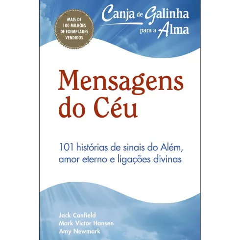 Canja de Galinha para a Alma: Mensagens do Céu de Jack Canfield, Mark Victor Hansen e Amy Newmark