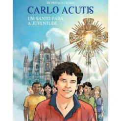 Carlo Acutis - um Santo para a Juventude de Camille W. de Prévaux e Fabrizio Russo