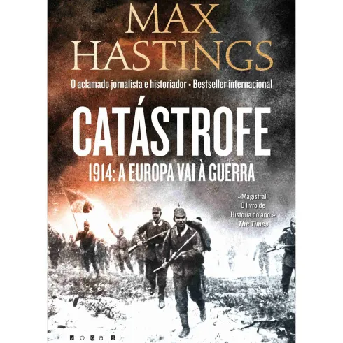 Catástrofe 1914: A Europa vai à Guerra de Max Hastings