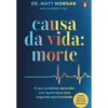 Causa Da Vida: Morte - O Que Podemos Aprender Com Quem Teve Uma Segunda Oportunidade de Matt Morgan