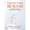 Cem Por Cento Humano de Gregg Braden