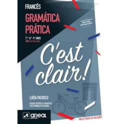 C'Est Clair! - Gramática Prática de Francês - Níveis A.1/A2.1/A2.2 - 7.º/8.º /9.º Anos de Luísa Pacheco