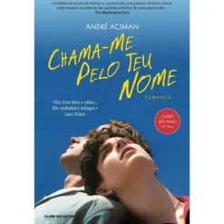 Chama-me Pelo Teu Nome de André Aciman