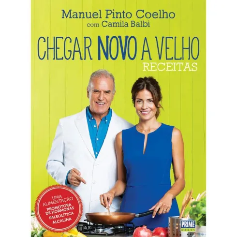 Chegar Novo a Velho - Receitas de Manuel Pinto Coelho