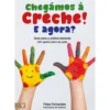 Chegámos À Creche! E Agora? de Filipa Fernandes