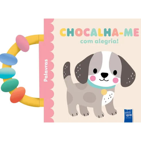 Chocalha-Me Com Alegria! - Palavras de Yoyo Books