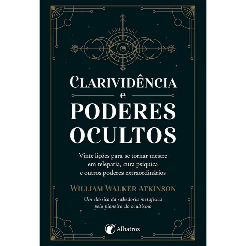 Clarividência e Poderes Ocultos de William Walker Atkinson