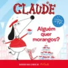 Claude - Alguém Quer Morangos? de Alex T. Smith