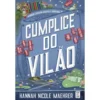 Cúmplice Do Vilão de Hannah Nicole Maehrer
