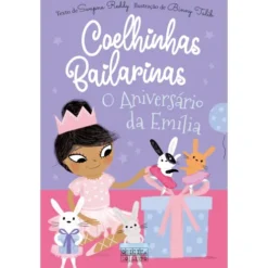 Coelhinhas Bailarinas 3 - o Aniversário da Emília de Swapna Reddy e Binny Talib
