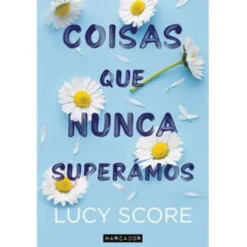 Coisas que Nunca Superámos de Lucy Score