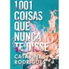 1001 Coisas que Nunca te Disse de Catarina Rodrigues