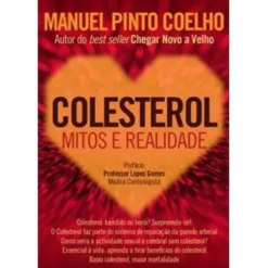 Colesterol - Mitos e Realidade de Manuel Pinto Coelho