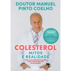 Colesterol: Mitos E Realidade de Manuel Pinto Coelho
