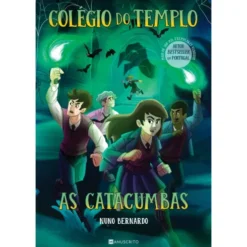 Colégio do Templo - as Catacumbas de Nuno Bernardo