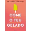 Come O Teu Gelado de Ezekiel J. Emanuel