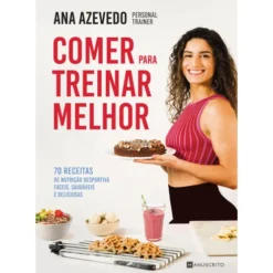 Comer para Treinar Melhor de Ana Azevedo