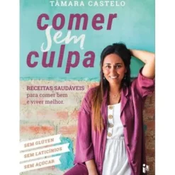 Comer Sem Culpa de Tâmara Castelo