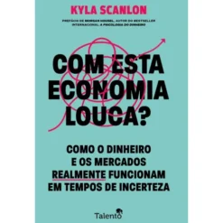 Com Esta Economia Louca? de Kyla Scanlon