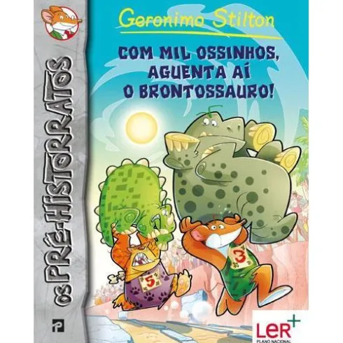 Com Mil Ossinhos, Aguenta Aí o Brontossauro! de Geronimo Stilton - Nº.6