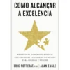 Como Alcançar A Excelência de Eric Potterat e Alan Eagle