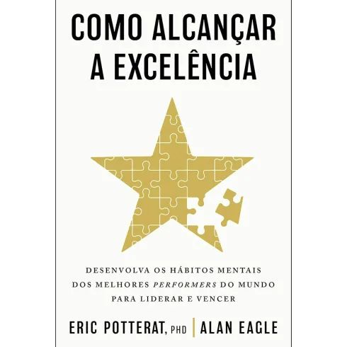 Como Alcançar A Excelência de Eric Potterat e Alan Eagle