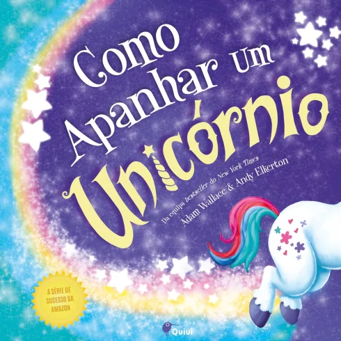 Como Apanhar um Unicórnio de Adam Wallace; Andy Elkerton