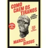 Como Caem Os Tiranos de Marcel Dirsus