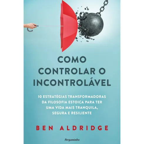 Como Controlar O Incontrolável de Ben Aldridge