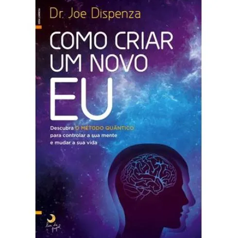 Como Criar um Novo Eu de Joe Dispenza