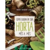 Como Cuidar da sua Horta Mês a Mês