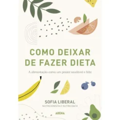Como Deixar de Fazer Dieta de Sofia Liberal