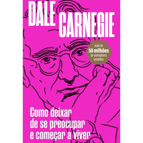 Como Deixar De Se Preocupar E Começar A Viver de DaleCarnegie