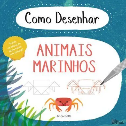Como Desenhar Animais Marinhos de Anna Betts
