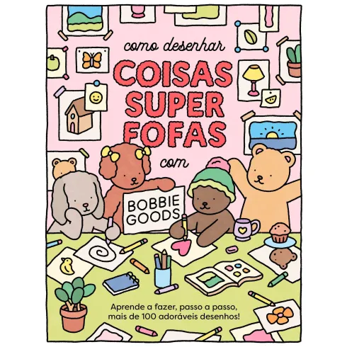 Como Desenhar Coisas Super Fofas com Bobbie Goods