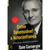 Como Desenvolver A Autoconfiança de Dale Carnegie