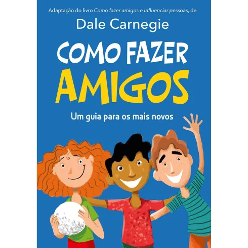 Como Fazer Amigos de Dale Carnegie