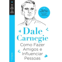 Como Fazer Amigos e Influenciar Pessoas de Dale Carnegie