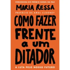 Como Fazer Frente a um Ditador de Maria Ressa - A Luta Pelo Nosso Futuro