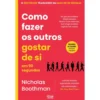Como Fazer os Outros Gostar de Si em 90 Segundos de Nicholas Boothman