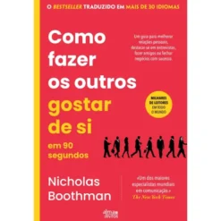 Como Fazer os Outros Gostar de Si em 90 Segundos de Nicholas Boothman