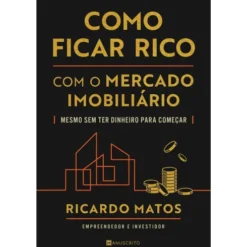 Como Ficar Rico com o Mercado Imobiliário de Ricardo Matos