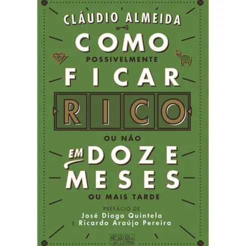 Como Ficar Rico em 12 Meses de Cláudio Almeida