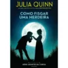 Como Fisgar uma Herdeira de Julia Quinn