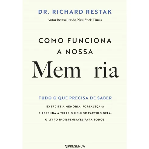 Como Funciona a Nossa Memória - Tudo o que Precisa de Saber de Richard Restak